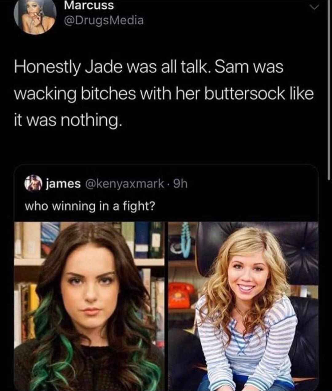 Marcuss DrugsMedia Honestly Jade was all talk Sam was wacking bitches with her buttersock like it was nothing james kenyaxmark 9h who winning in a fight