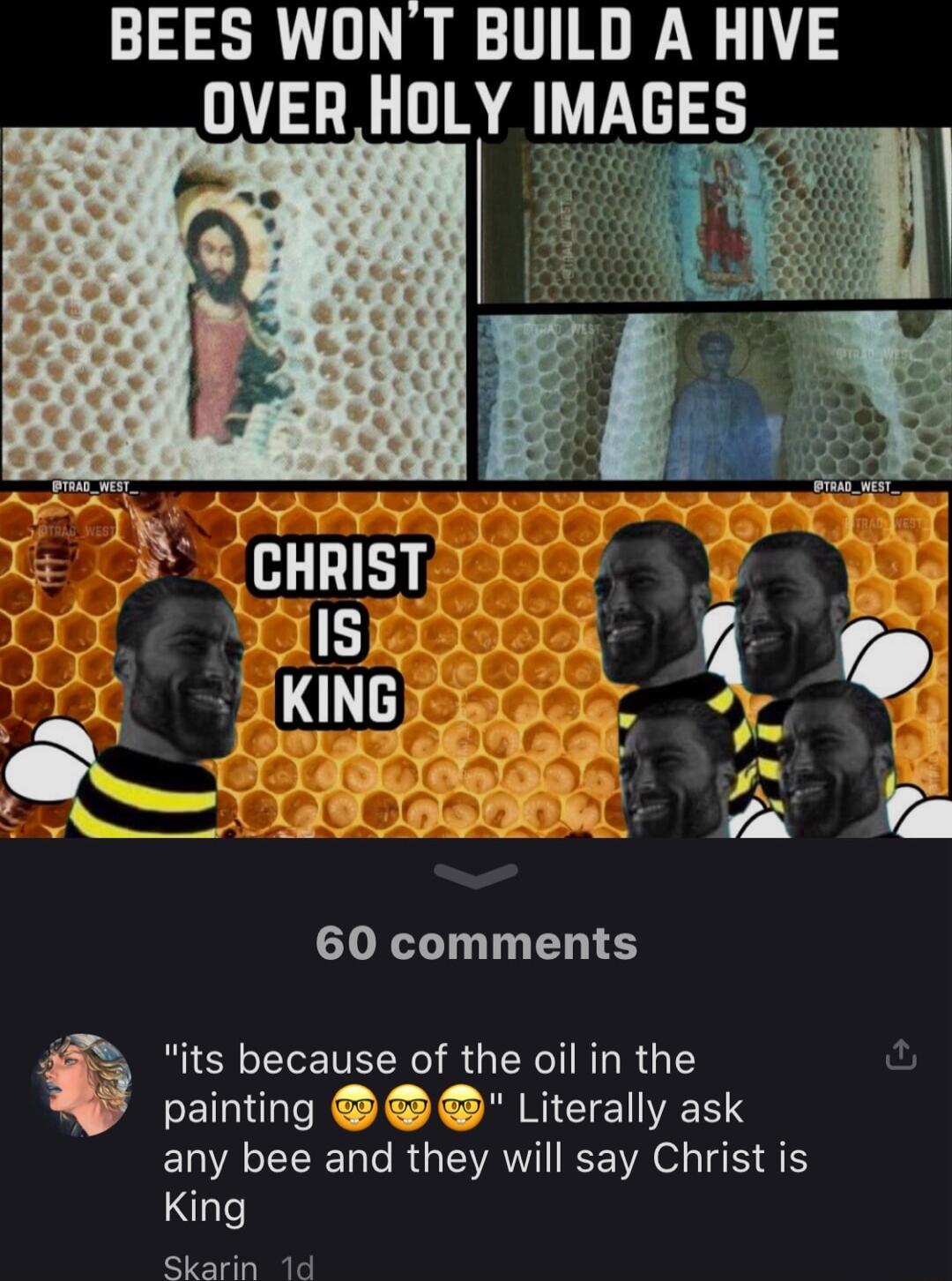 BEES WONT BUILD A HIVE OVER HOLY IMAGES dulrgsr 5 LGS T T T 4 its because of the oil in the ful painting Literally ask any bee and they will say Christ is King Sharis 14