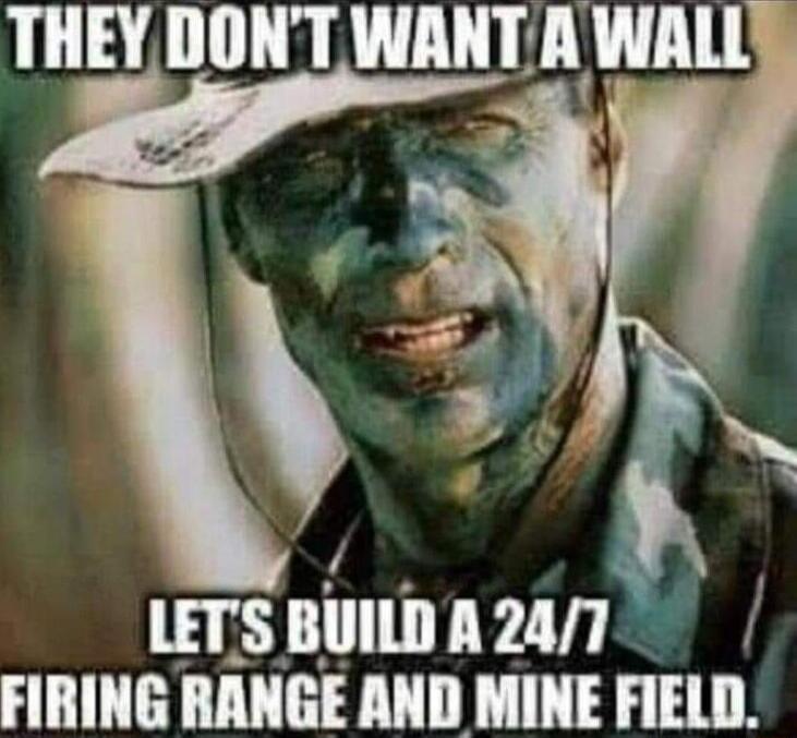 THEYDONTWANT A WALL LETS Blllll A2 FIRING RANGE AND MINE FIELD
