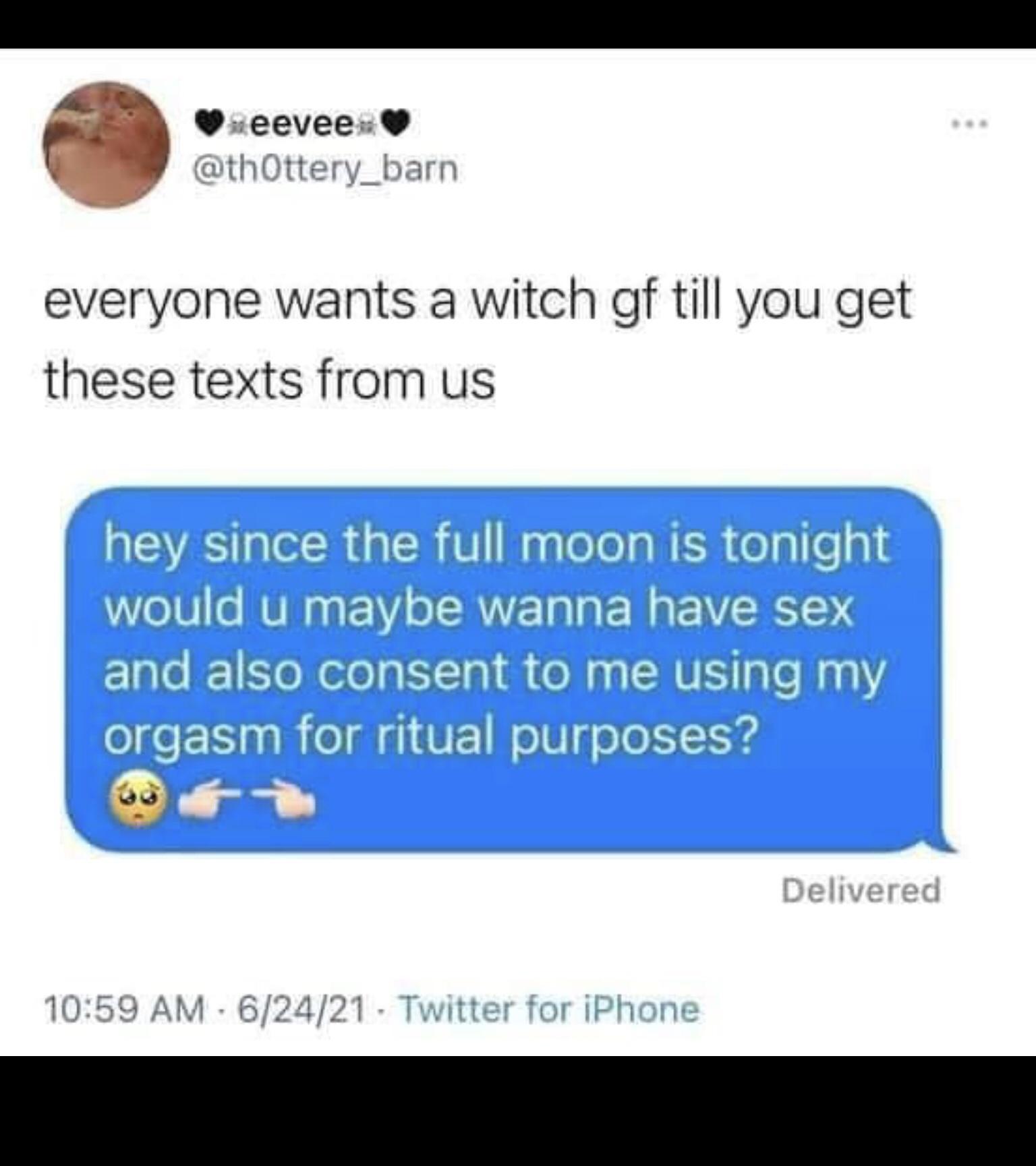 cevee thOttery_barn everyone wants a witch gf till you get these texts from us