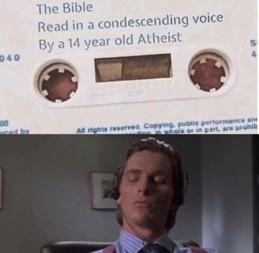 The Bible ead in a condescending voice 4 year old Atheist