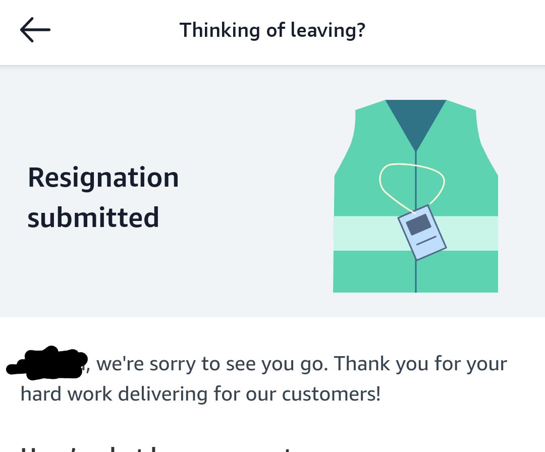 Thinking of leaving Resignation submitted A re sorry to see you go Thank you for your hard work delivering for our customers