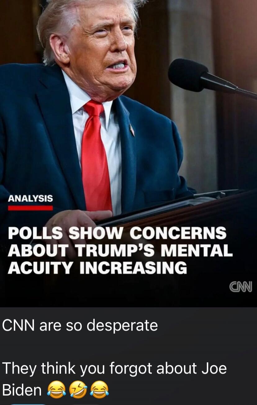 ANALYSIS
POLLs SHOW CONCERNS ABOUT TRUMP'S MENTAL ACUITY INCREASING
CNN are so desperate
They think you forgot about Joe Biden 😂😂😂
Session ID: 1100993.