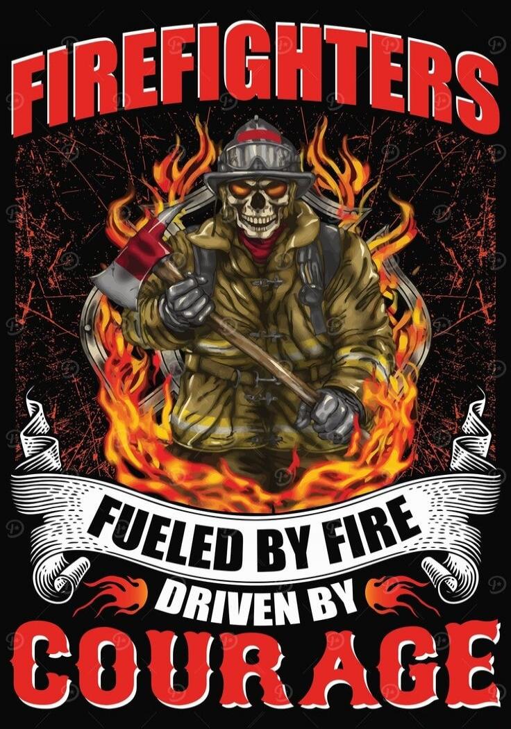 FIREFIGHTERS FUELED BY FIRE DRIVEN BY COURAGE