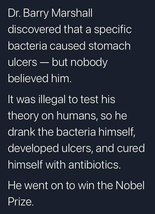 DI YAV EISaE discovered that a specific bacteria caused stomach VlelI St olU dgle oleloY believed him It was illegal to test his theory on humans so he drank the bacteria himself developed ulcers and cured himself with antibiotics He went on to win the Nobel Prize