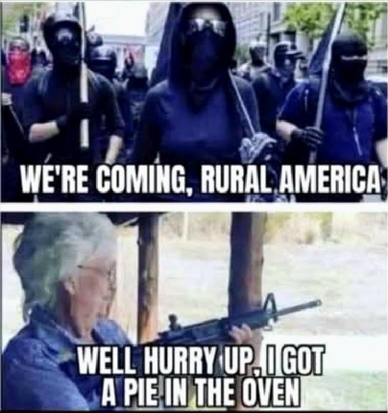 WE'RE COMING, RURAL AMERICA
WELL HURRY UP, I GOT A PIE IN THE OVEN