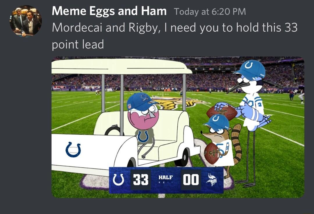 Meme Eggs and Ham Today ot 620 PM Mordecai and Rigby need you to hold this 33 point lead