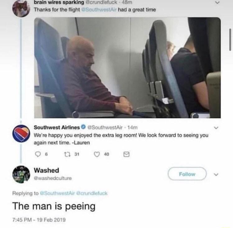 TR SO0 NI WS S Thanks forthefight had a greattime Southwast Aifines 5ot W10 Pappy you anjoyed the oxiraleg oom We ook forward 0 sesg you ogain next tre Lauen Washed The man is peeing