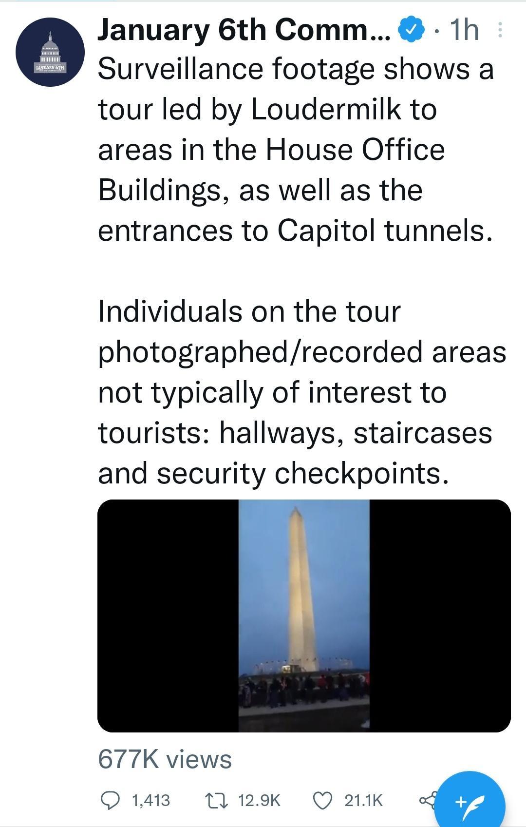 W January 6th Comm 1h P Surveillance footage shows a tour led by Loudermilk to areas in the House Office Buildings as well as the entrances to Capitol tunnels Individuals on the tour photographedrecorded areas not typically of interest to tourists hallways staircases and security checkpoints 677K views O 1413 1 129k Q 211K o