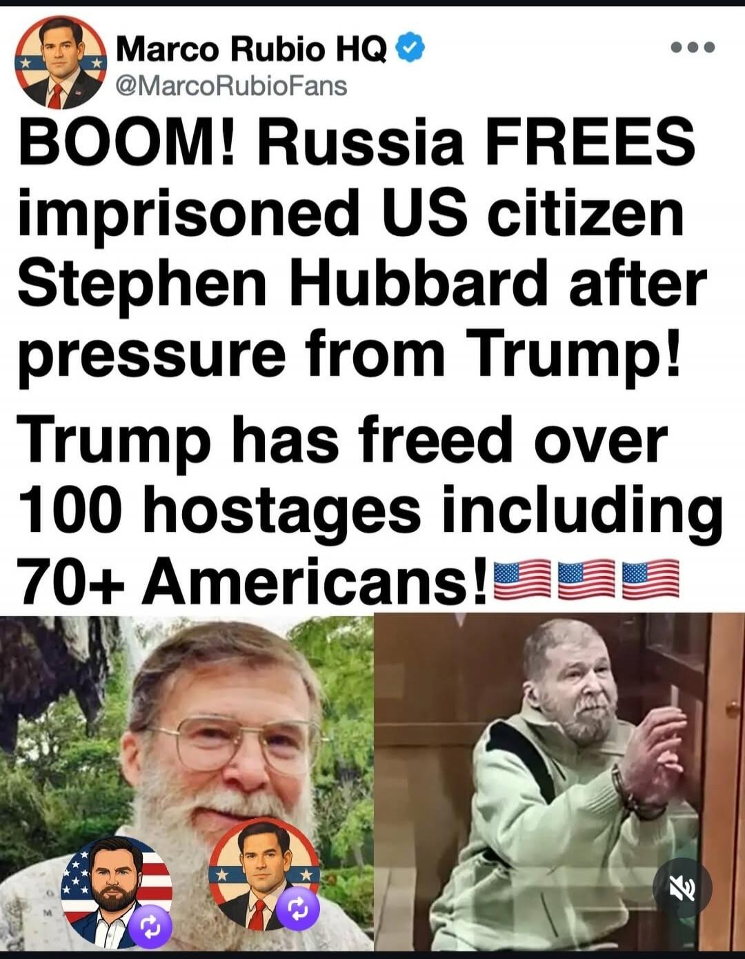 Marco Rubio HQ @MarcoRubioFans BOOM! Russia FREES imprisoned US citizen Stephen Hubbard after pressure from Trump! Trump has freed over 100 hostages including 70+ Americans!