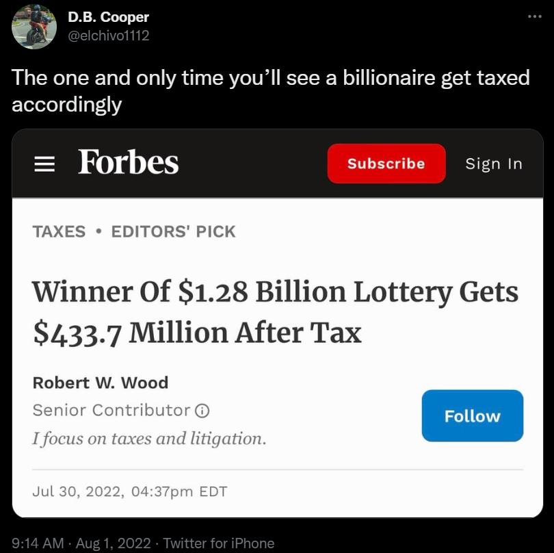 The one and only time youll see a billionaire get taxed accordingly S 20V 1 subscribe Sign In TAXES EDITORS PICK Winner Of 128 Billion Lottery Gets 4337 Million After Tax Robert W Wood