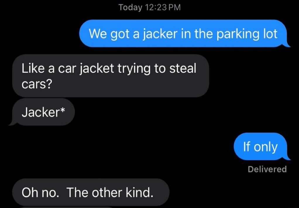 Today 1223PM Like a car jacket trying to steal 104 NE Clad Delivered Oh no The other kind