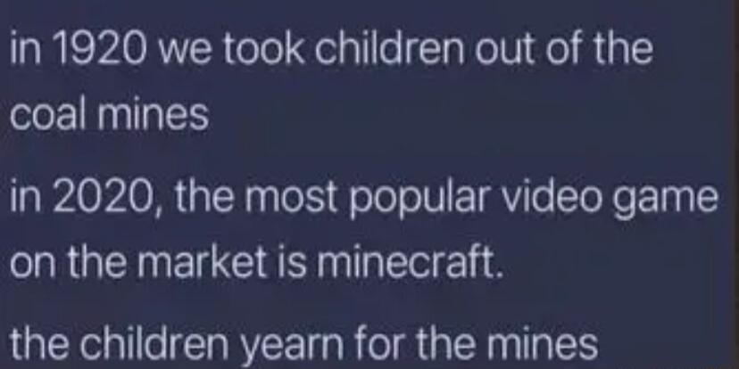aNISPAORNTR el gelylle T YelVI el R 3 1 coal mines in 2020 the most popular video game on the market is minecraft the children yearn for the mines