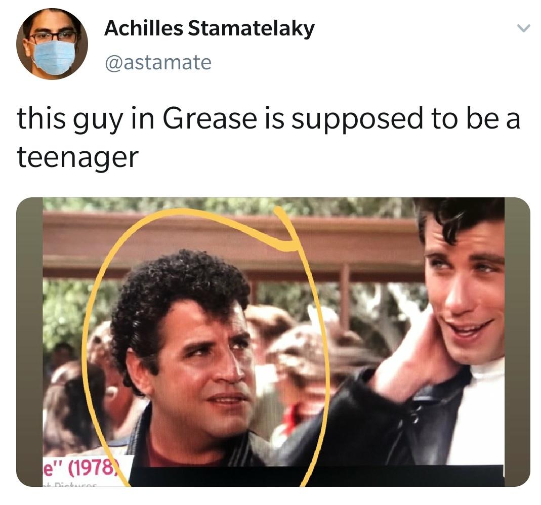 Achilles Stamatelaky astamate this guy in Grease is supposed to be a teenager et S hs SRR e Y