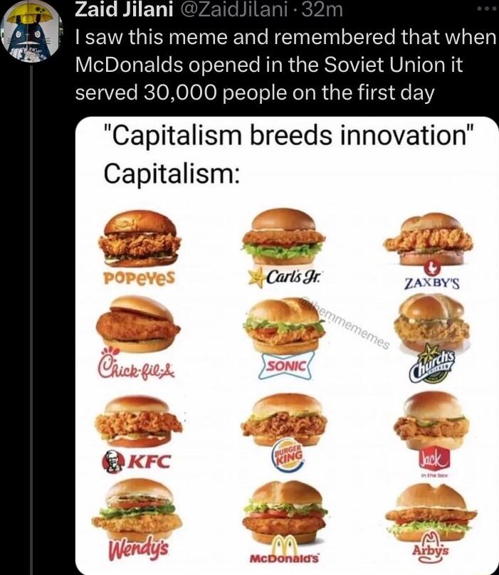 Zaid Jilani R GIET N E PR N E E BT RGEIRY McDonalds opened in the Soviet Union it served 30000 people on the first day Capitalism breeds innovation Capitalism T o4 Shad Carls ZAxBYS 4 o 20w s 2 N