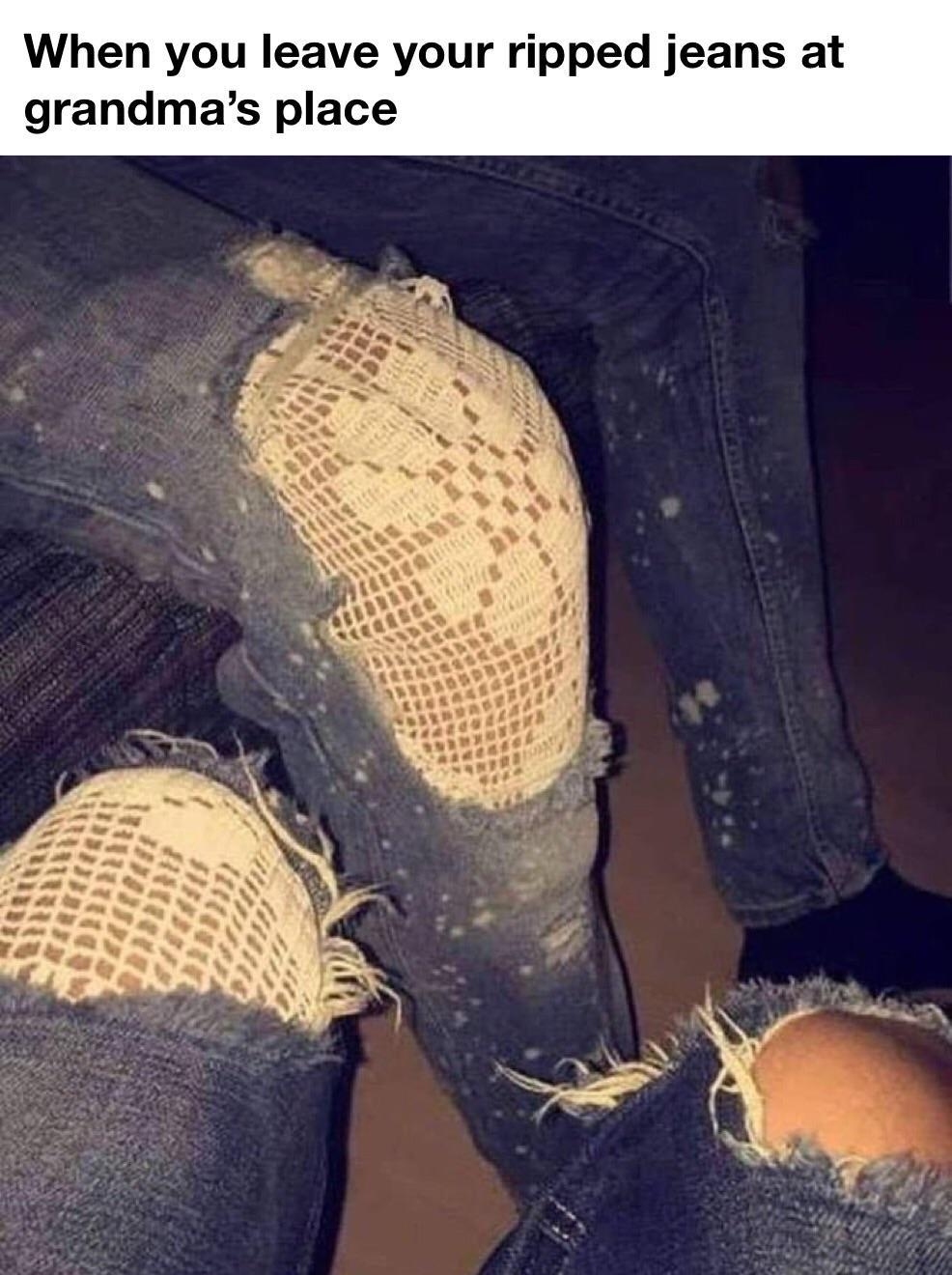 When you leave your ripped jeans at grandmas place