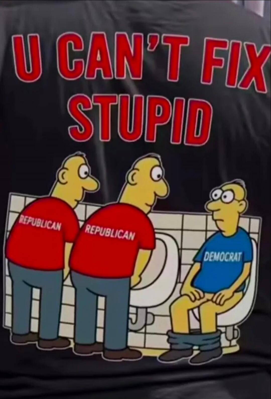 U CAN'T FIX STUPID