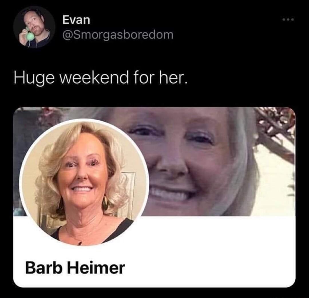 30 i Huge weekend for her Barb Heimer