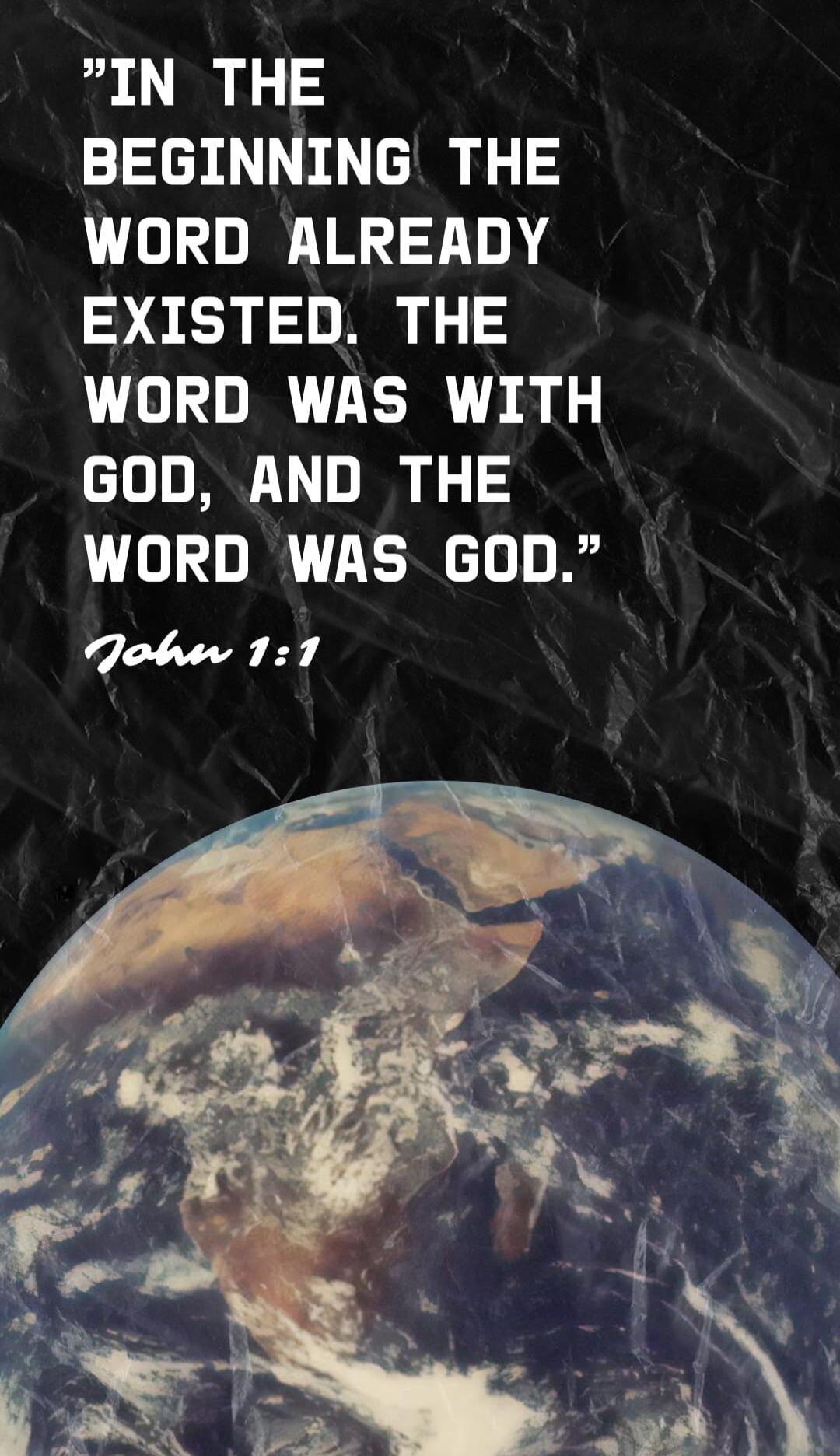 IN THE BEGINNING THE WORD ALREADY EXISTED THE WORD WAS WITH GOD AND THE WORD WAS GOD Jober 17