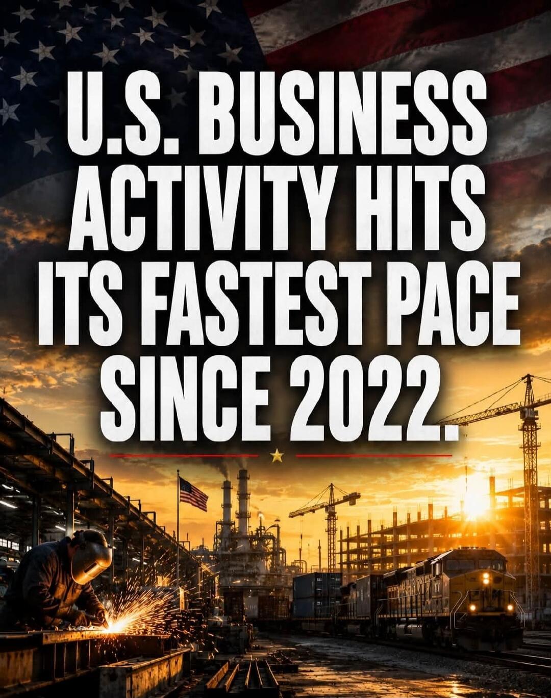 U.S. BUSINESS ACTIVITY HITS ITS FASTEST PACE SINCE 2022.