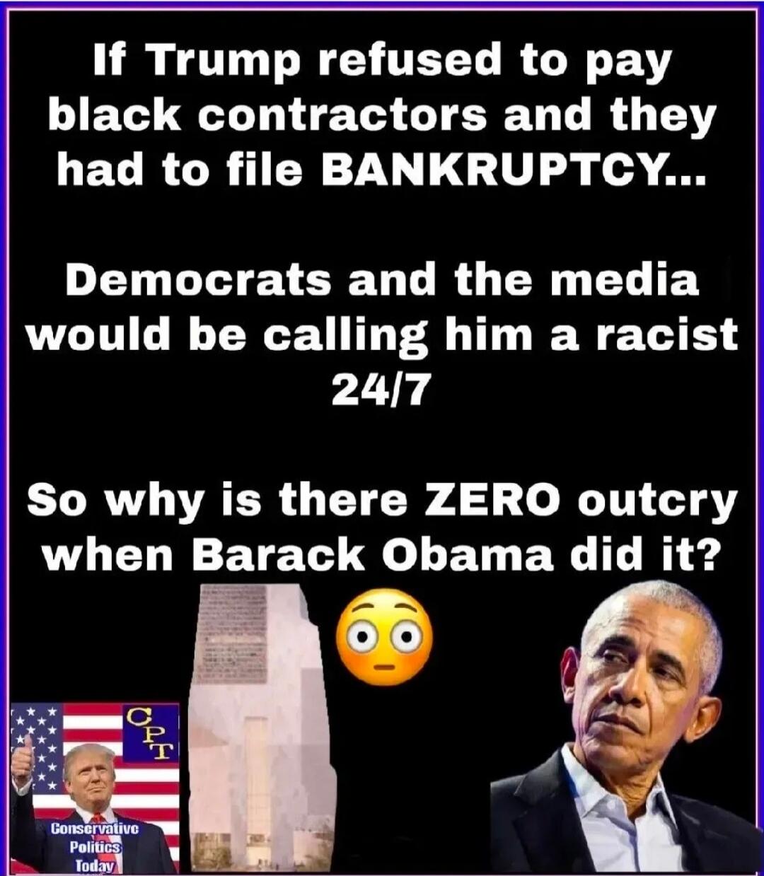 If Trump refused to pay black contractors and they had to file BANKRUPTCY... Democrats and the media would be calling him a racist 24/7. So why is there ZERO outcry when Barack Obama did it? Conservative Politics Today.
