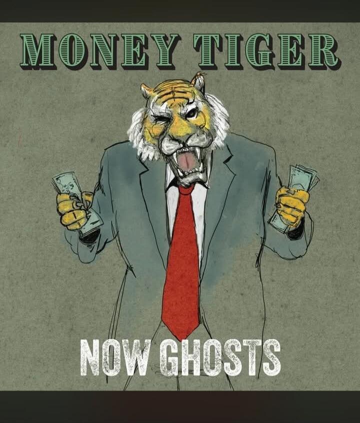 MONEY TIGER NOW GHOSTS
