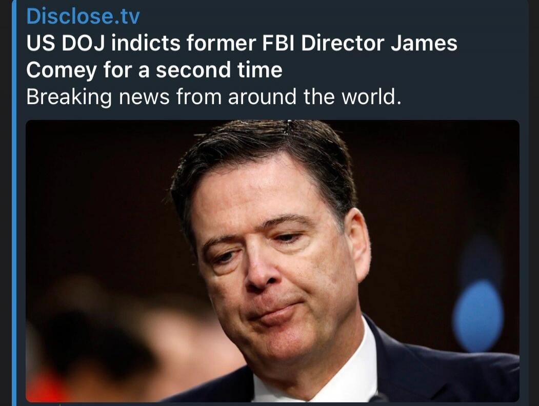 Disclose.tv US DOJ indicts former FBI Director James Comey for a second time. Breaking news from around the world.