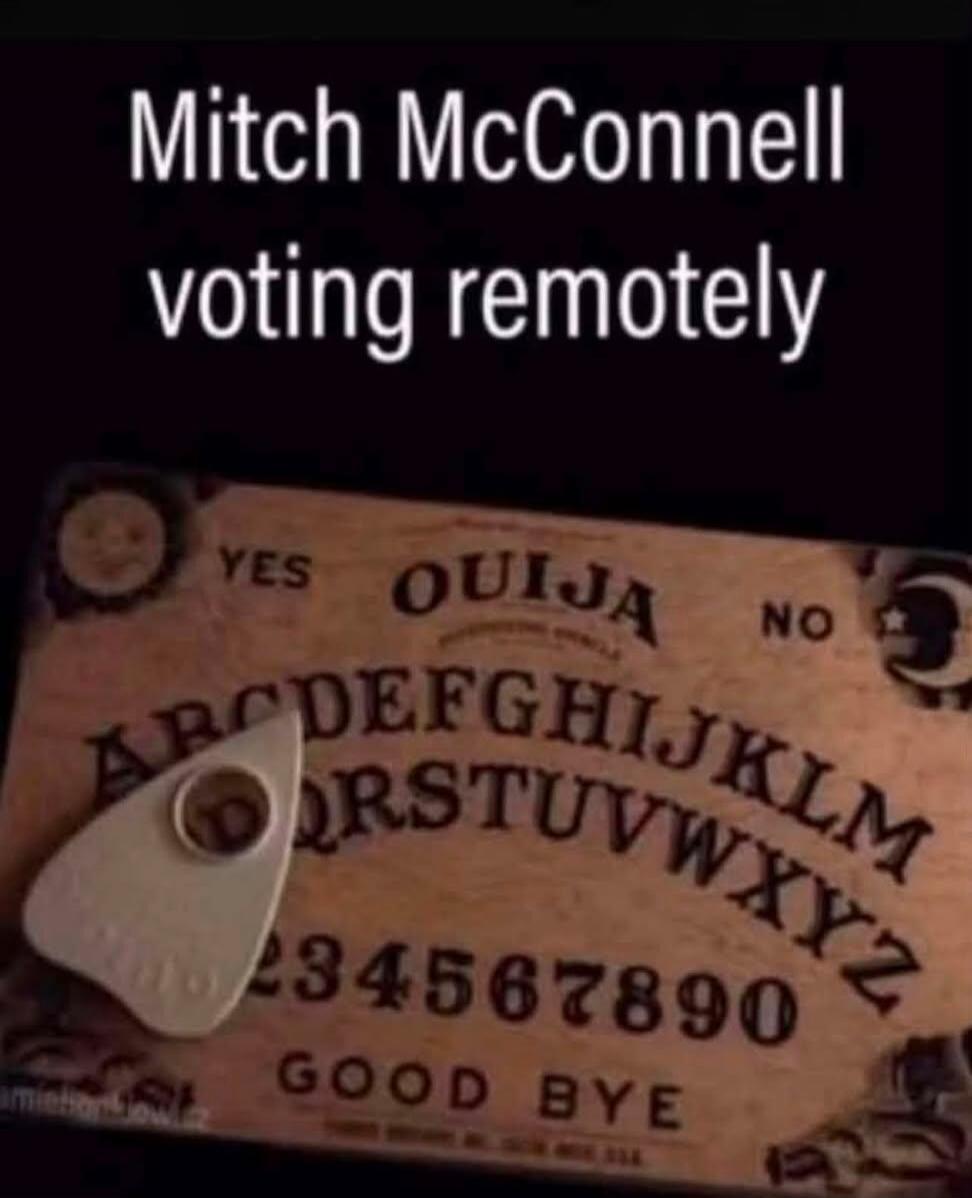 Mitch McConnell voting remotely YES OUIJA NO ABCDEFGHIJKLM OPQRSTUVWXYZ 1234567890 GOOD BYE
