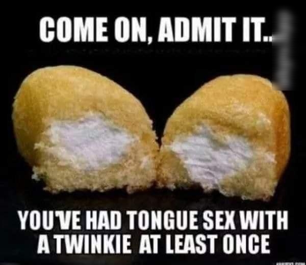 COME ON ADMIT IT e K i v YOUVE HAD TONGUE SEX WITH ATWINKIE AT LEAST ONCE