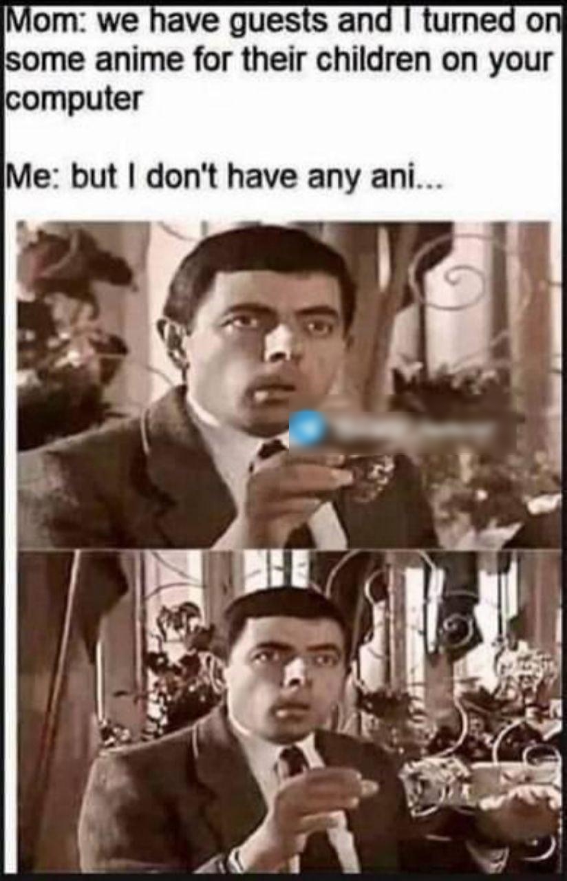 Viom we have guests and some anime for their children on your computer Me but dont have any ani