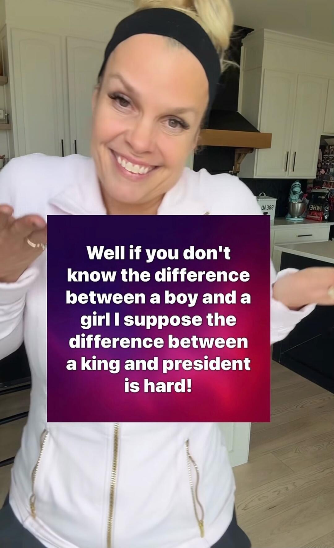Well if you don't know the difference between a boy and a girl I suppose the difference between a king and president is hard!