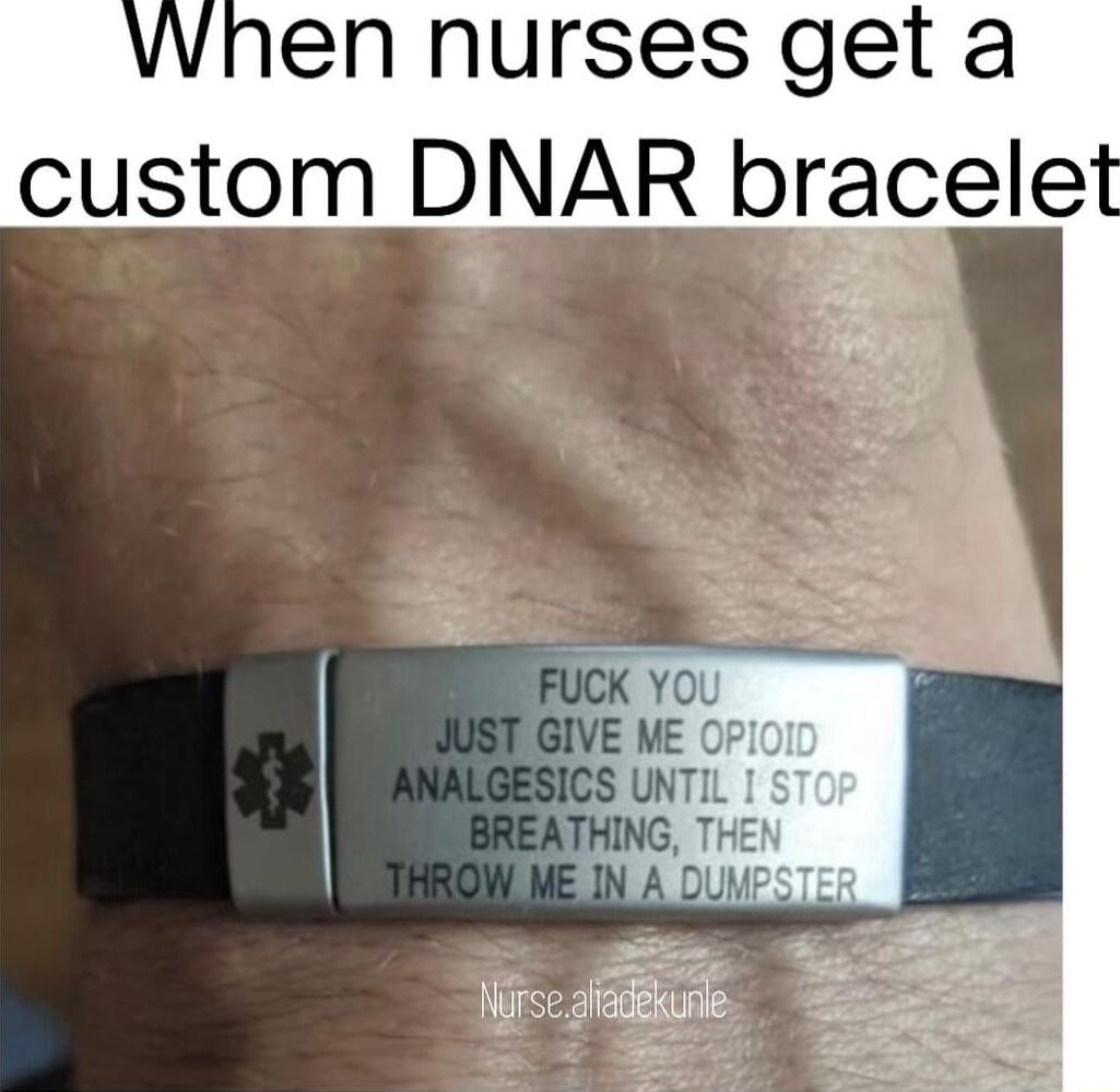 vhen nurses get a custom DNAR bracelet