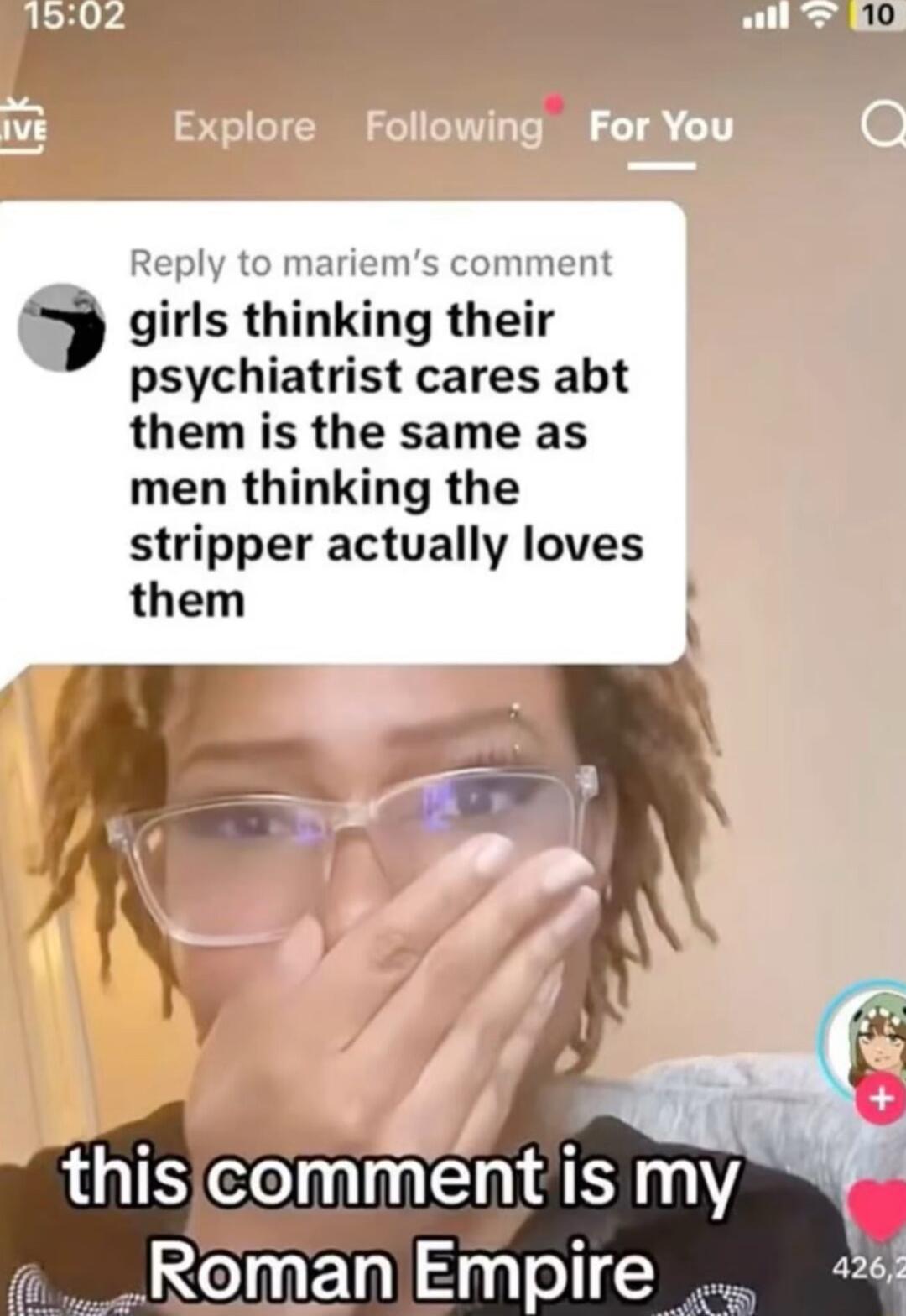 1502 LA 10 Reply to mariems comment i glrls thlnkmg thelr psychiatrist cares abt them is the same as men thinking the stripper actually loves them