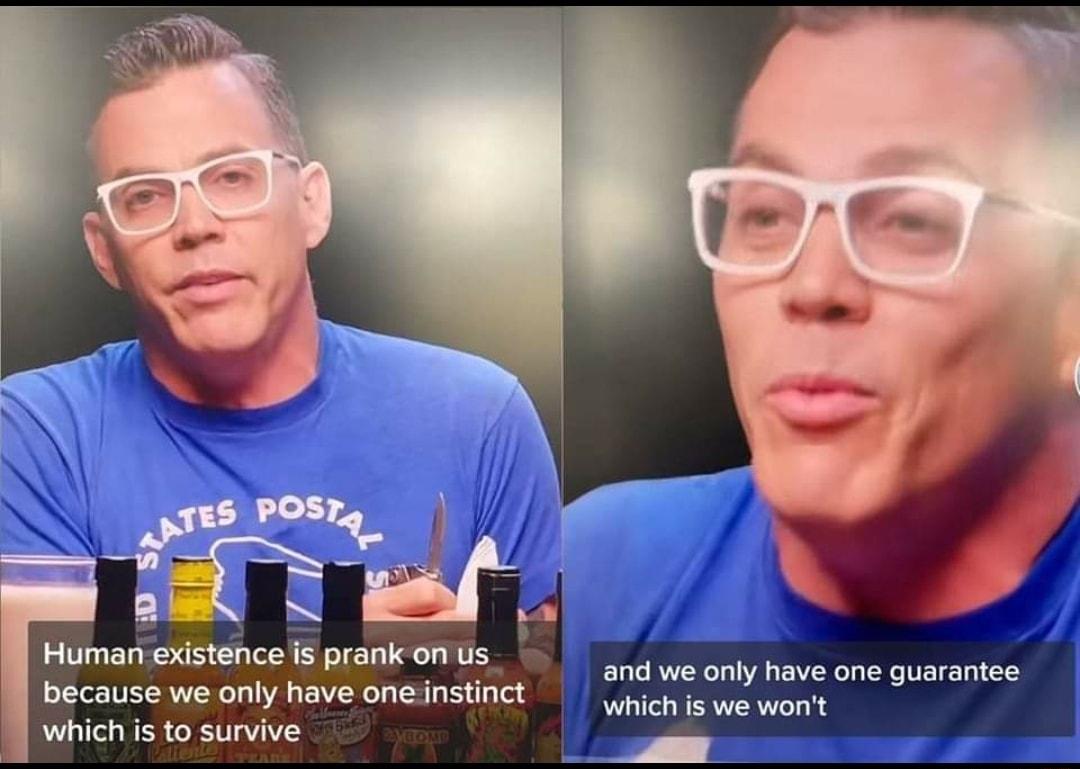 Human existence is prank on us because we only have oneinstinct which is to survive 11 s RV T BV NG TE T which is we wont