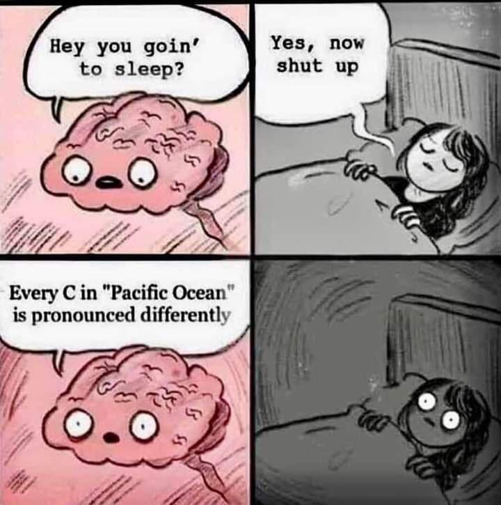 Hey you goin to sleep Every C in Pacific Ocean is pronounced differently