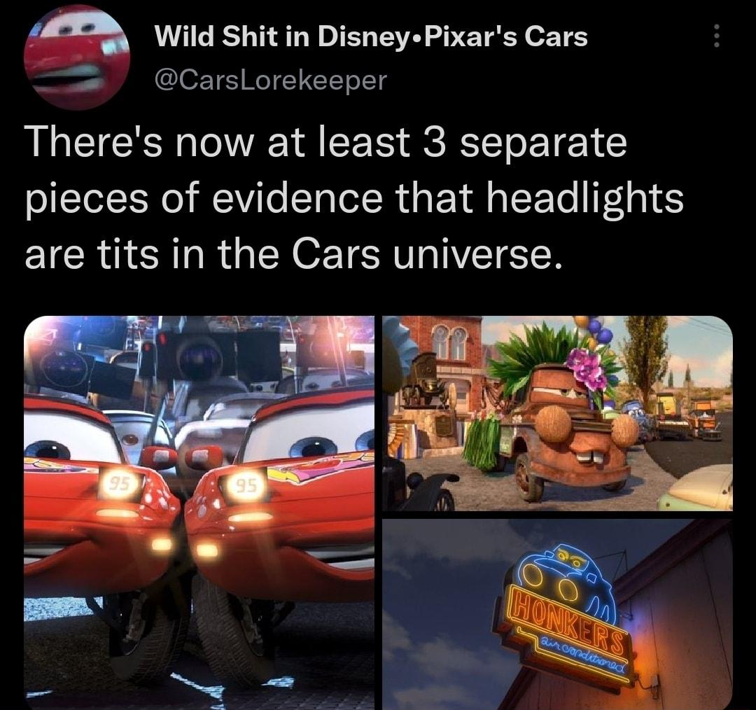 W yild Shit in Disney Pixars Cars CarsLorekeeper Theres now at least 3 separate pieces of evidence that headlights are tits in the Cars universe