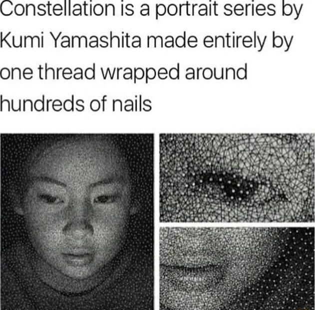 onstellation Is a portrait series by Kumi Yamashita made entirely by one thread wrapped around hundreds of nails