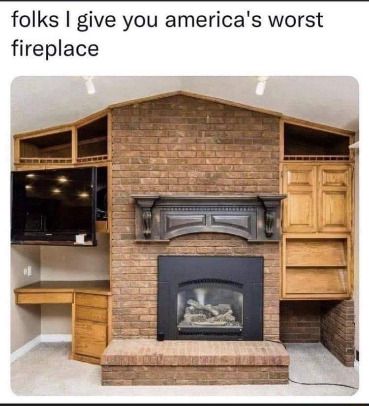 folks give you americas worst fireplace