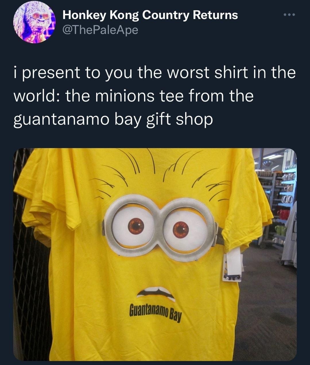 Honkey Kong Country Returns ThePaleApe i present to you the worst shirt in the world the minions tee from the UE a1 eTaETp TN o VR 11 S gToTe 507 PM 81422 Twitter for Android