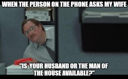 WHEN THE PERSON ON THE PHONE ASKS MY WIFE e S SO o