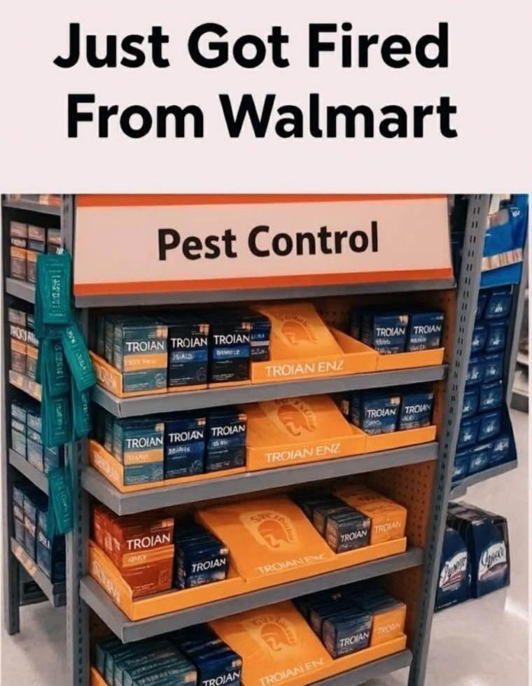 Just Got Fired From Walmart
Pest Control