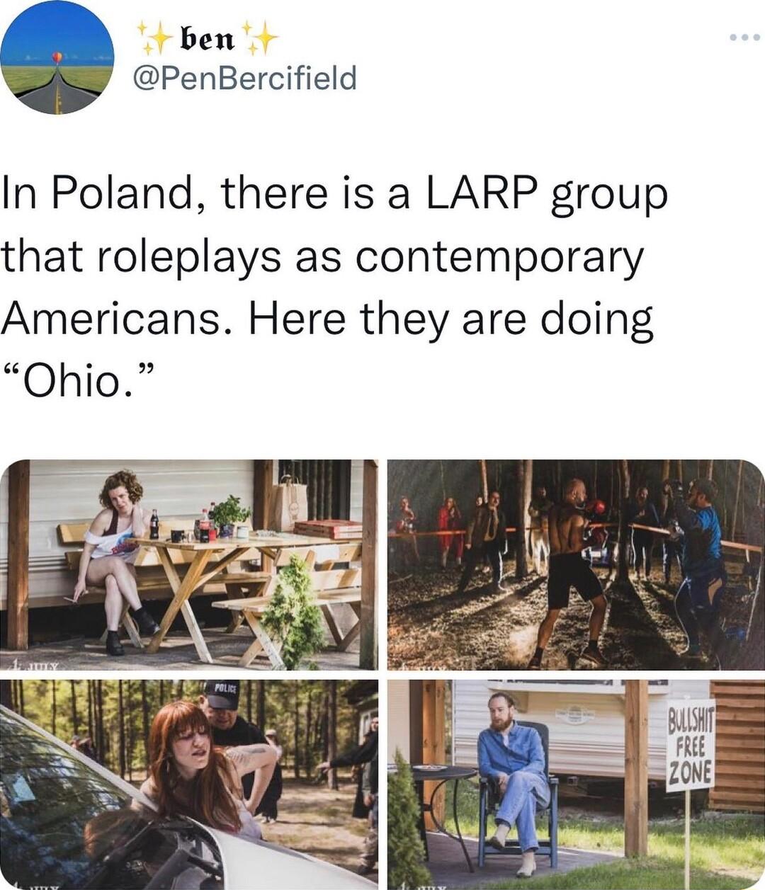 ben PenBercifield In Poland there is a LARP group that roleplays as contemporary Americans Here they are doing Ohio