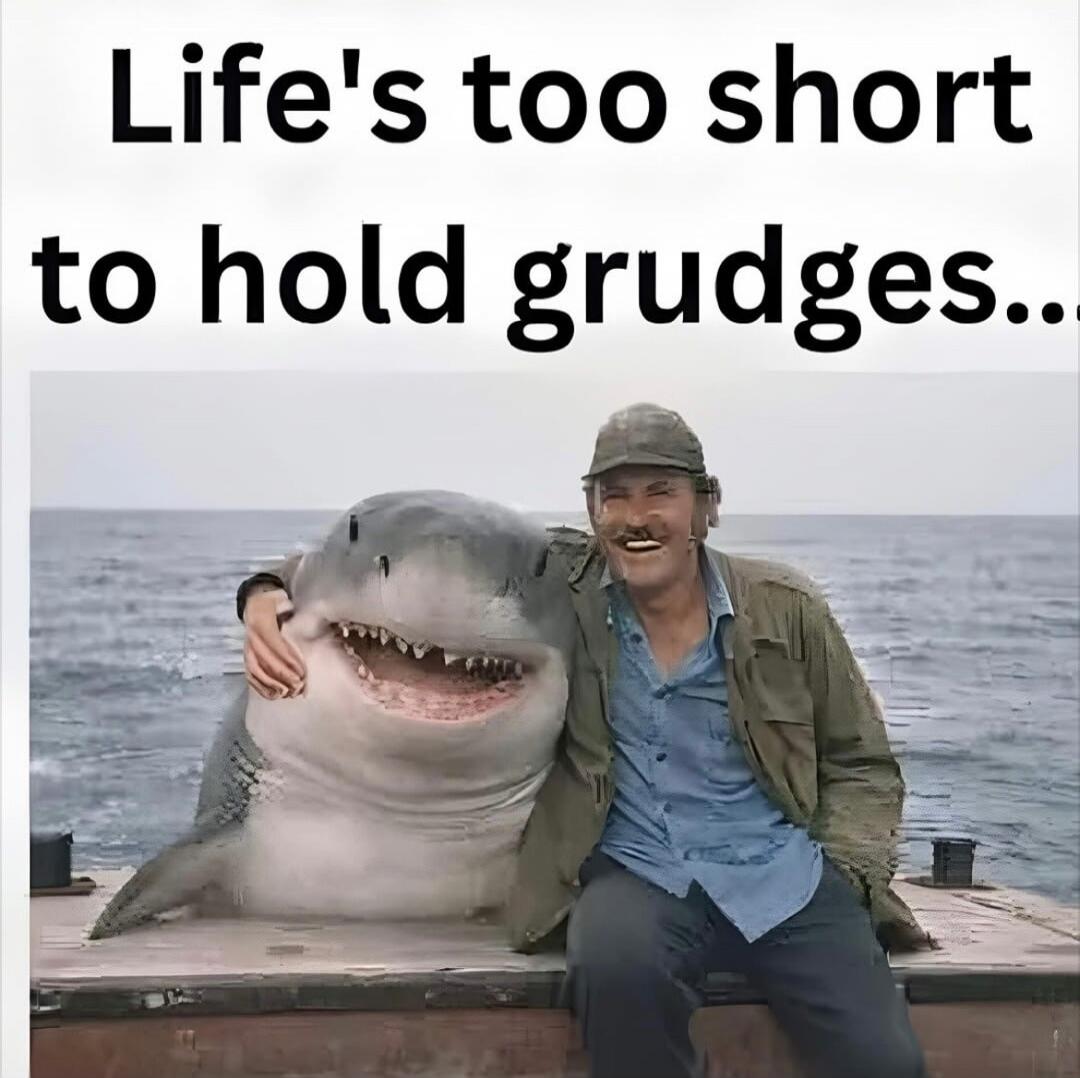 Life's too short to hold grudges...
