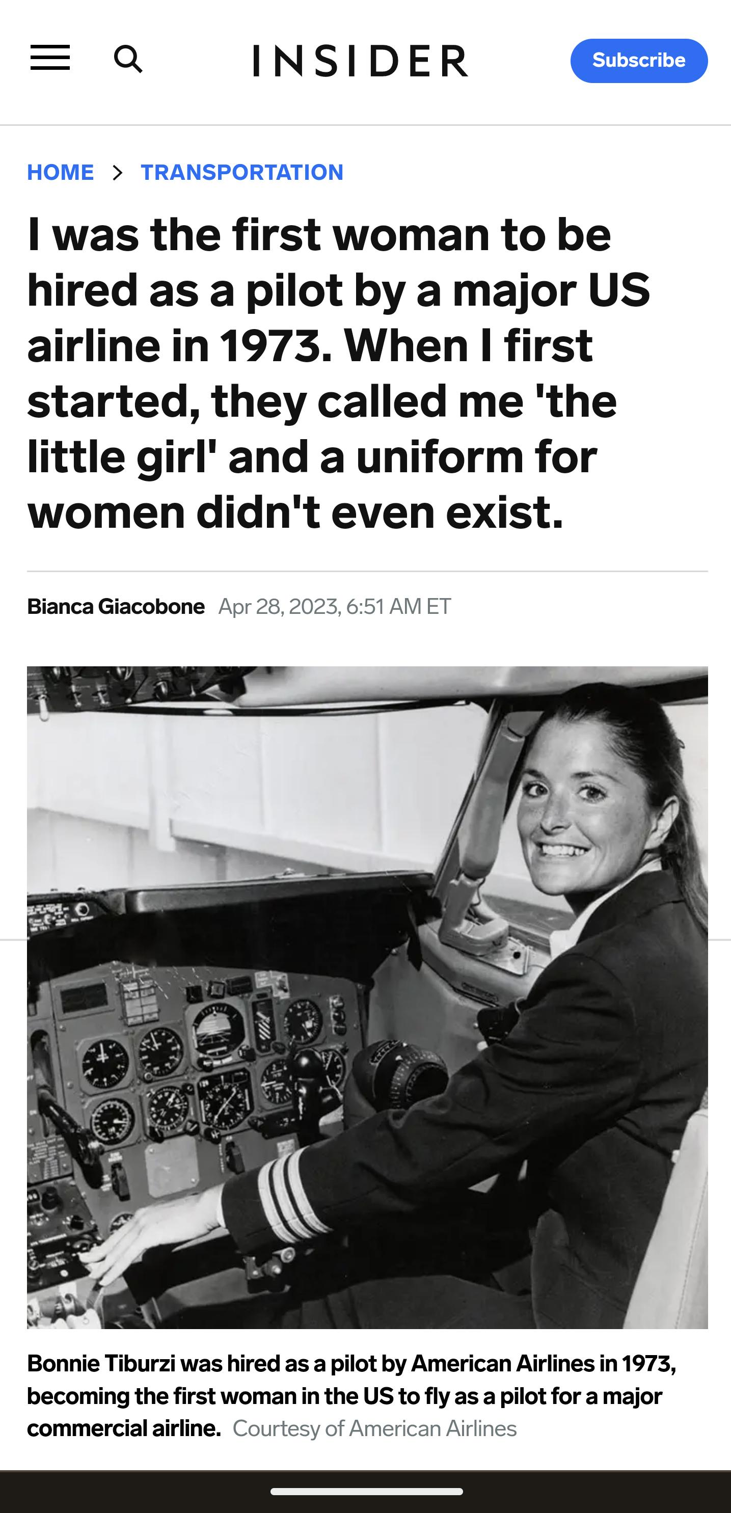 Il o INSIDER was the first woman to be hired as a pilot by a major US airline in 1973 When first started they called me the little girl and a uniform for women didnt even exist Bianca Giacobone Apr 28 2023 651 AM Bonnie Tiburzi was hired as a pilot by American Airlines in 1973 becoming the first woman in the US to fly as a pilot for a major commercial airline Courtesy of American Alines