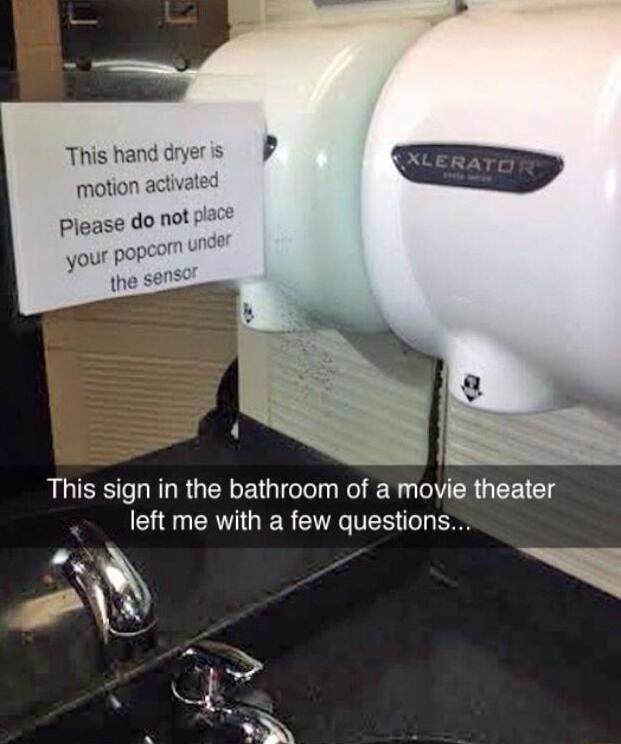 This hand motion This sign in the bathroom of a movie theater CHEuCRTGER R TS SRS N