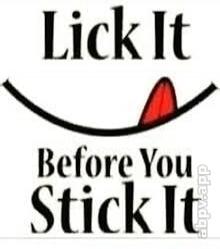 Lick It Before You Stick It