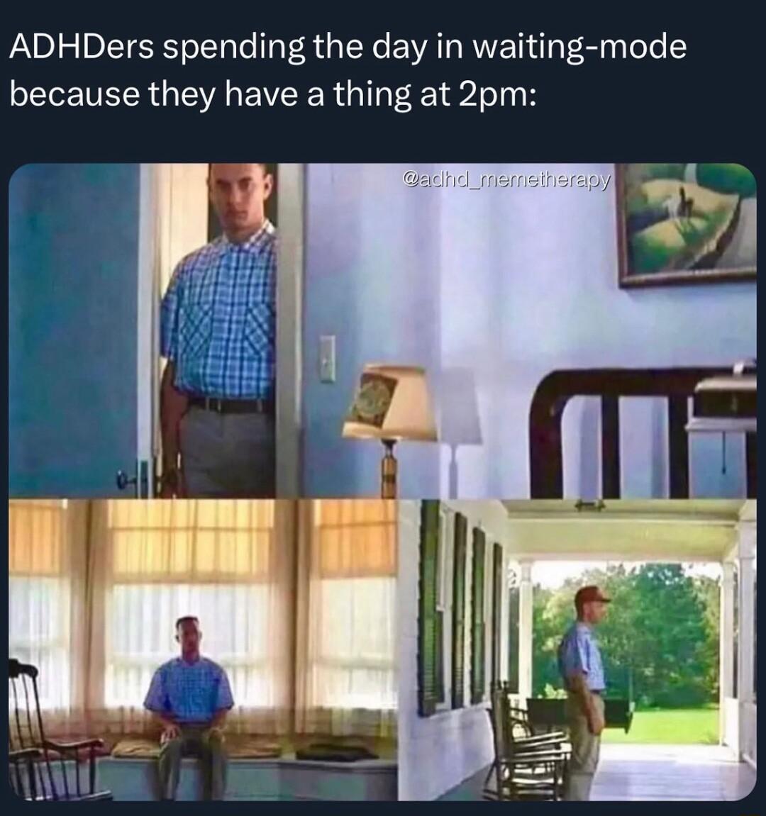 ADHDers spending the day in waiting mode because they have a thing at 2pm
