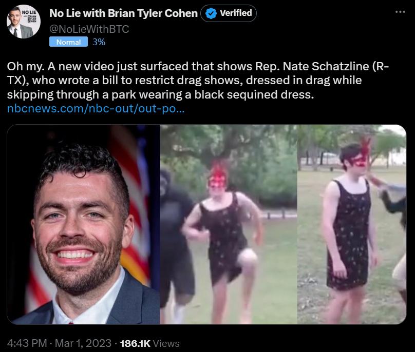 NoLle with Brian Tyler Cohn veted BT Oh my A new video just surfaced that shows Rep Nate Schat TX who wrote a bill to restrict drag shows dressed in drag while through a park wearing a black sequined dress nbenewscomnbe outout po e R