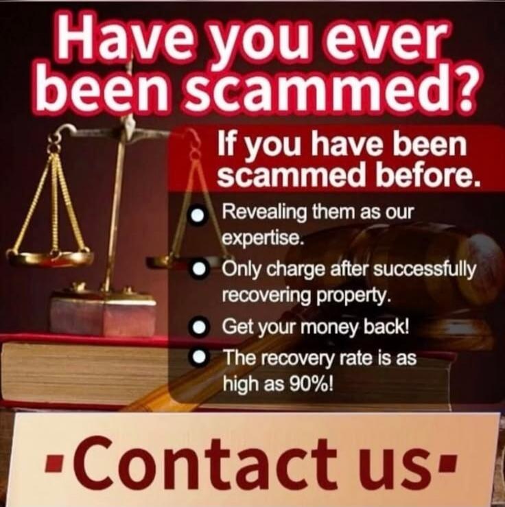 Have you ever been scammed? If you have been scammed before. Revealing them as our expertise. Only charge after successfully recovering property. Get your money back! The recovery rate is as high as 90%! Contact us