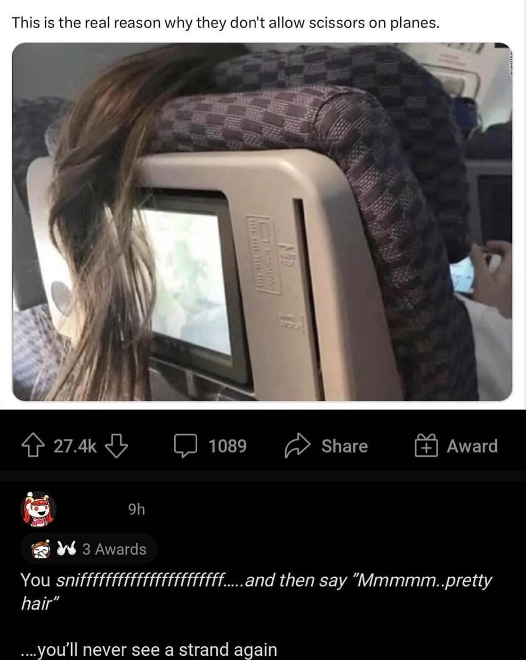 1089 Share Award You sniffffffffffffffffffffftand then say Mmmmmpretty hair youll never see a strand again